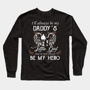 I'll Always Be My Daddy's Little Girl And He Will Be My Hero Long Sleeve T-Shirt